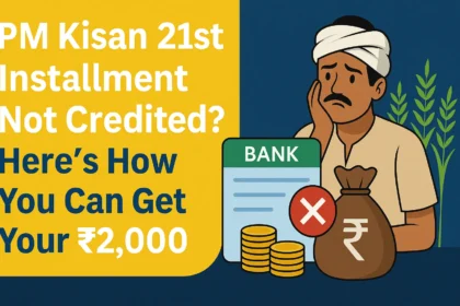 PM Kisan 21st Installment Not Credited? Here’s How You Can Get Your ₹2,000