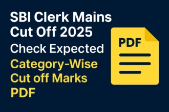 SBI Clerk Mains 2025: Expected Category-Wise Cut Off Marks & Official PDF Details