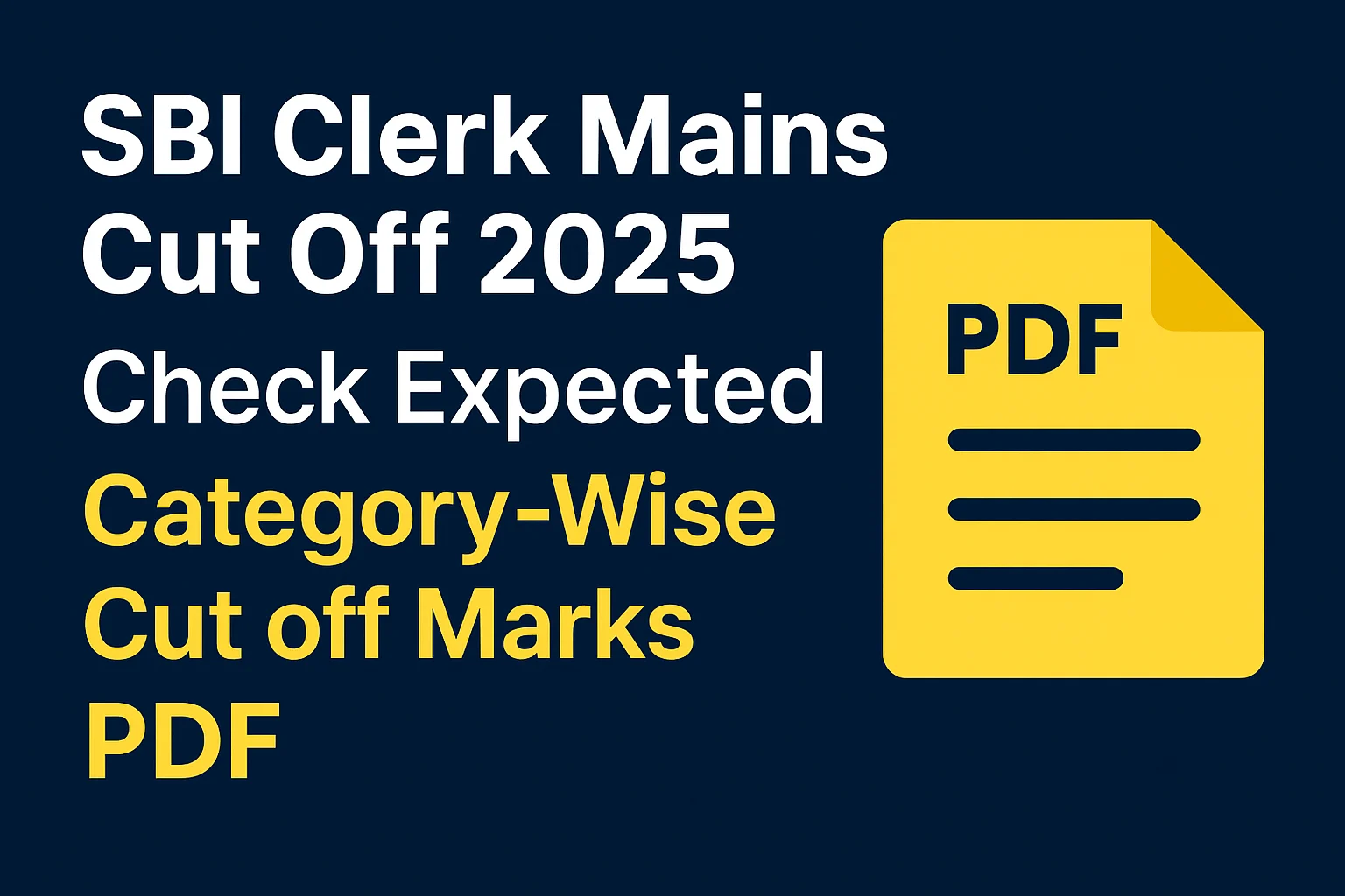 SBI Clerk Mains 2025: Expected Category-Wise Cut Off Marks & Official PDF Details